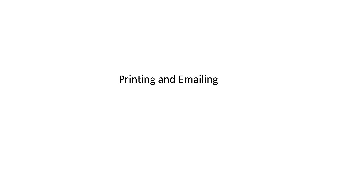 Printing and Emailing 