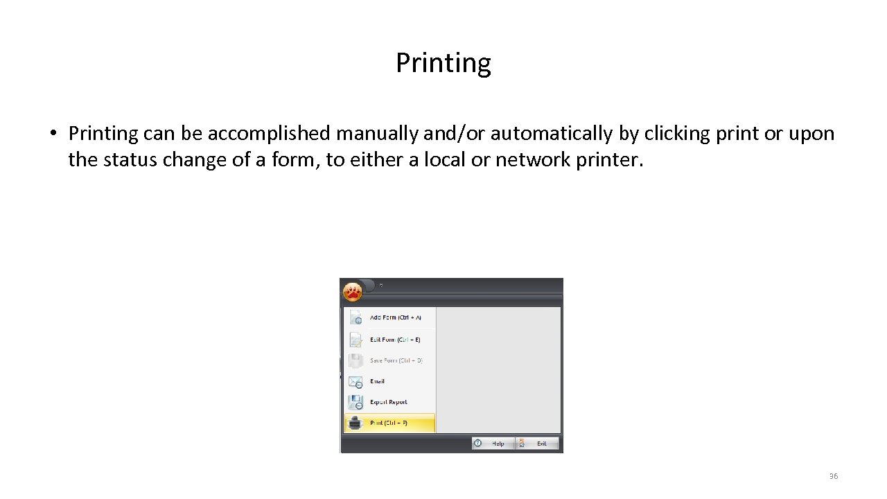 Printing • Printing can be accomplished manually and/or automatically by clicking print or upon