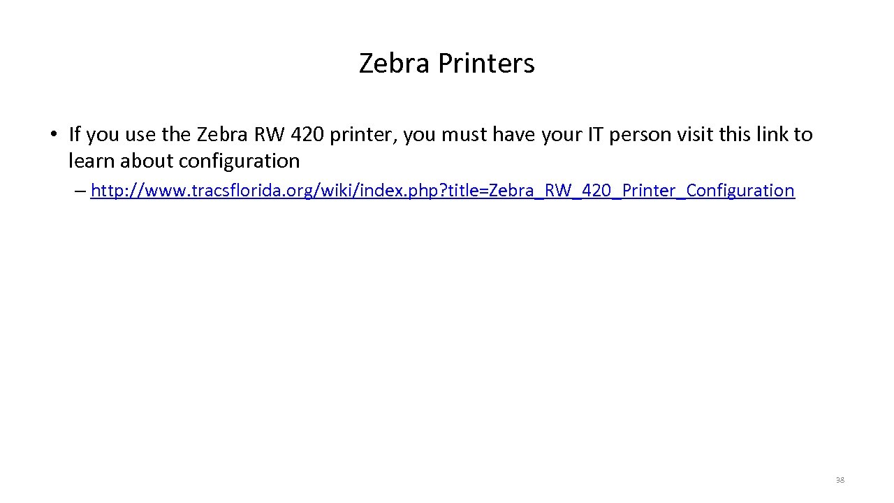 Zebra Printers • If you use the Zebra RW 420 printer, you must have