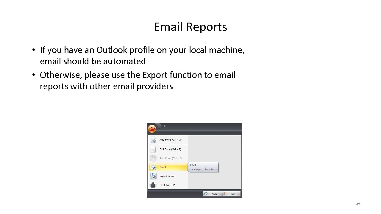 Email Reports • If you have an Outlook profile on your local machine, email