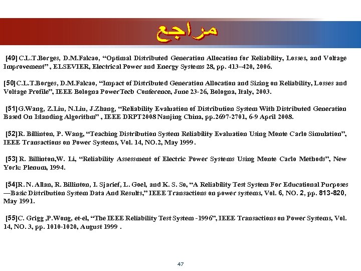 [49]C. L. T. Borges, D. M. Falcao, “Optimal Distributed Generation Allocation for Reliability, Losses,