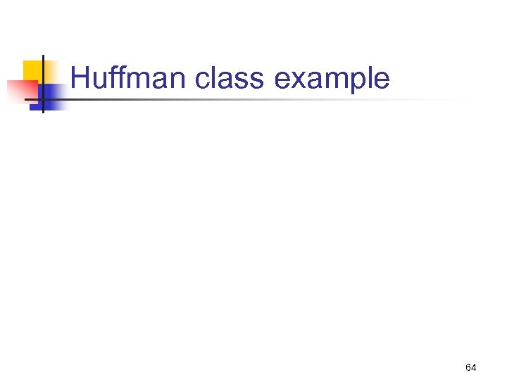 Huffman class example 64 