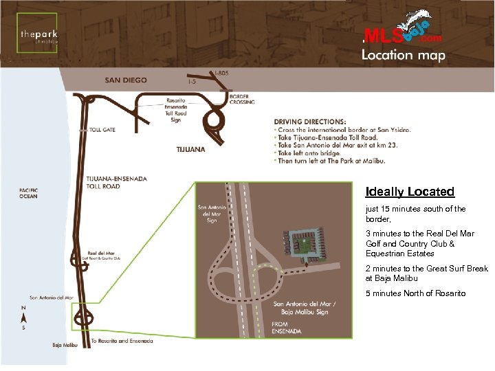 Ideally Located just 15 minutes south of the border, 3 minutes to the Real