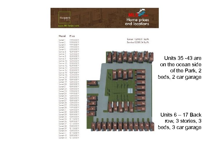 Units 35 -43 are on the ocean side of the Park, 2 beds, 2