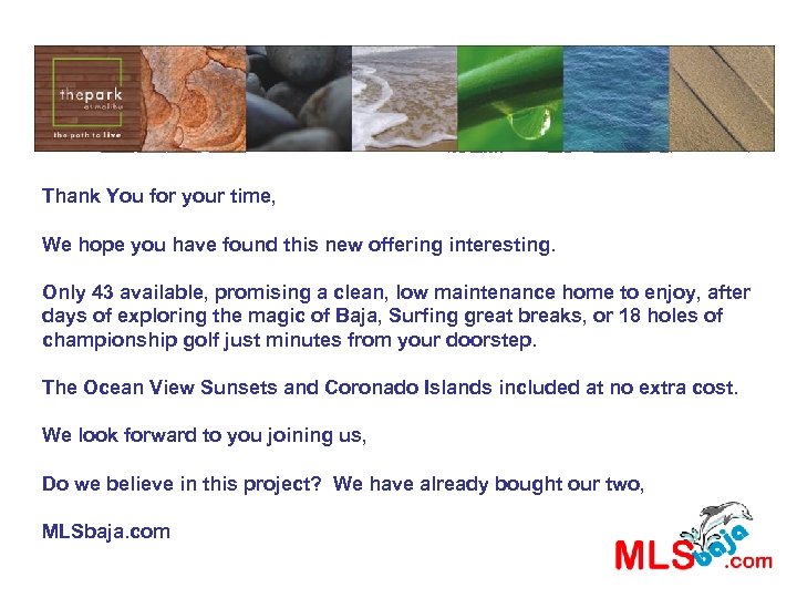 Thank You for your time, We hope you have found this new offering interesting.