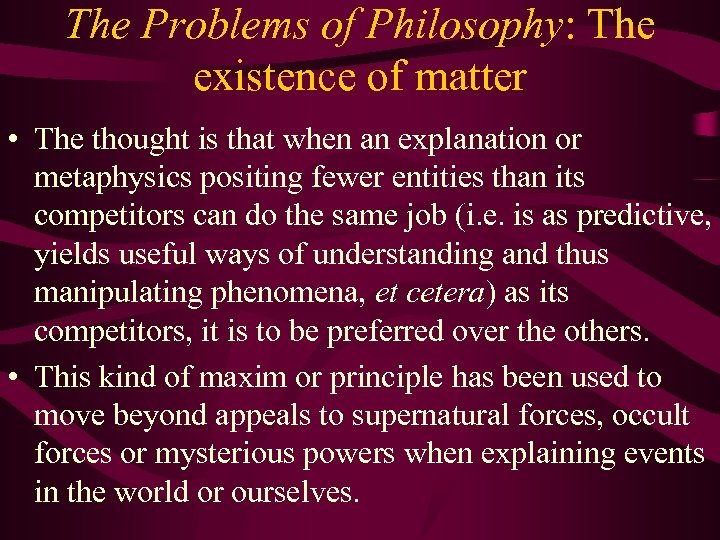 The Problems of Philosophy: The existence of matter • The thought is that when