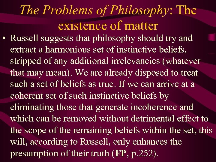 The Problems of Philosophy: The existence of matter • Russell suggests that philosophy should