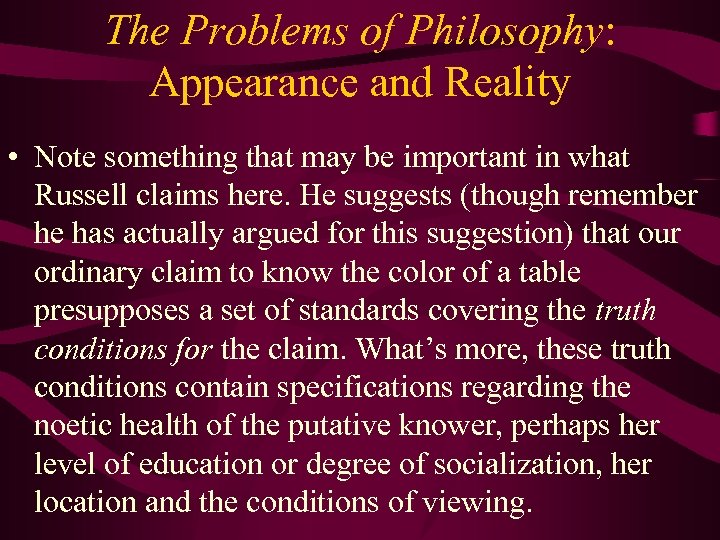 The Problems of Philosophy: Appearance and Reality • Note something that may be important