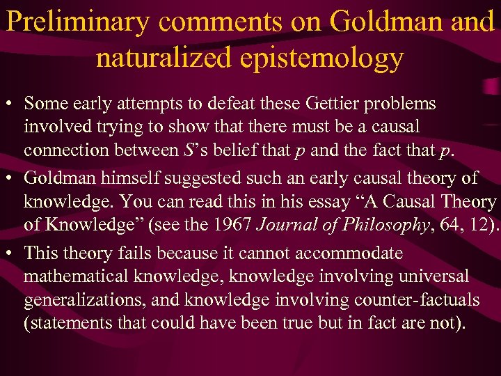 Preliminary comments on Goldman and naturalized epistemology • Some early attempts to defeat these