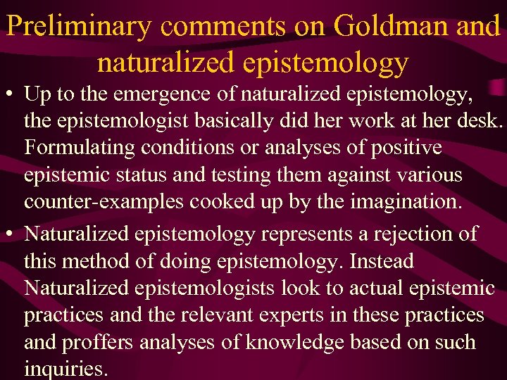 Preliminary comments on Goldman and naturalized epistemology • Up to the emergence of naturalized
