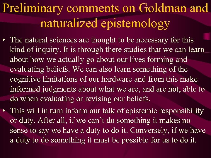 Preliminary comments on Goldman and naturalized epistemology • The natural sciences are thought to