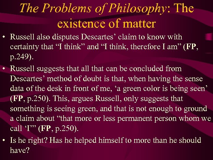 The Problems of Philosophy: The existence of matter • Russell also disputes Descartes’ claim