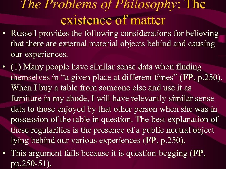 The Problems of Philosophy: The existence of matter • Russell provides the following considerations