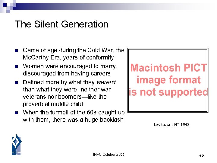 The Silent Generation n n Came of age during the Cold War, the Mc.