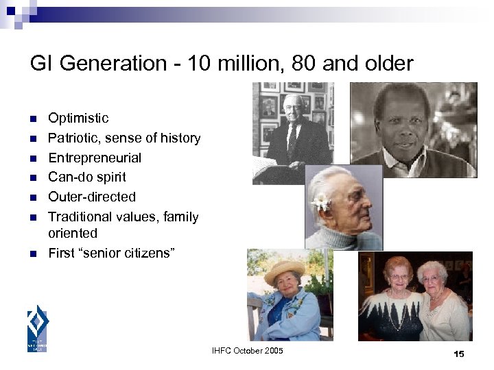 GI Generation - 10 million, 80 and older n n n n Optimistic Patriotic,