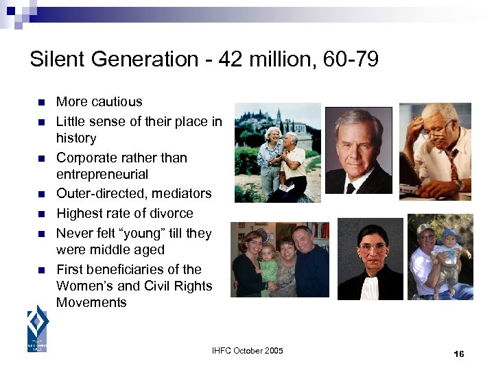 Silent Generation - 42 million, 60 -79 n n n n More cautious Little