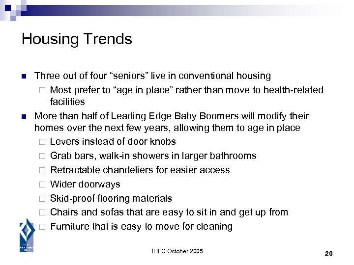 Housing Trends n n Three out of four “seniors” live in conventional housing ¨