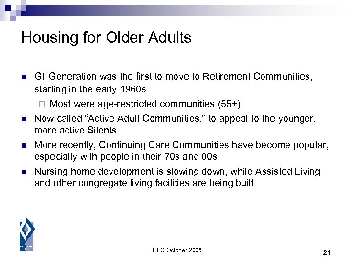 Housing for Older Adults n GI Generation was the first to move to Retirement