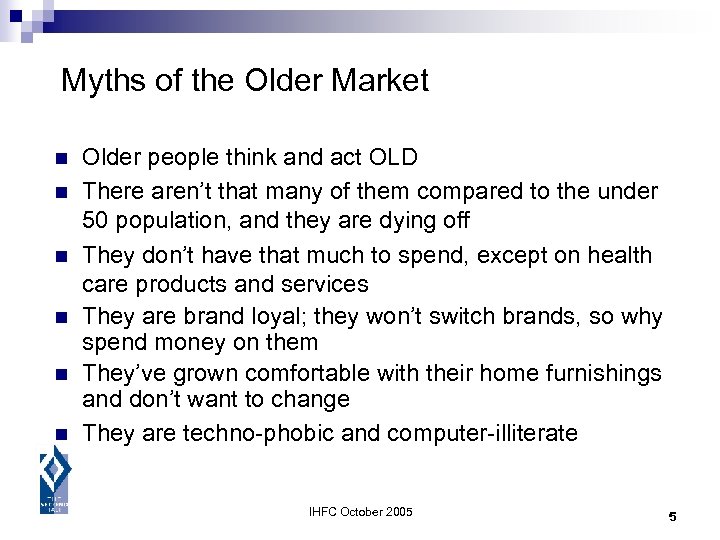 Myths of the Older Market n n n Older people think and act OLD