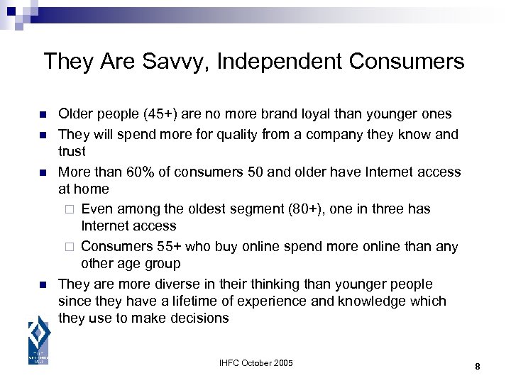 They Are Savvy, Independent Consumers n n Older people (45+) are no more brand