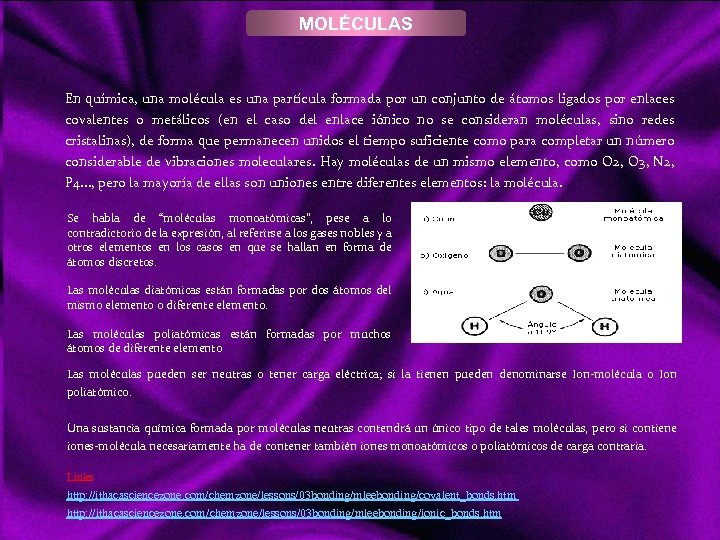 MOLÉCULAS En química, una molécula es una partícula formada por un conjunto de átomos