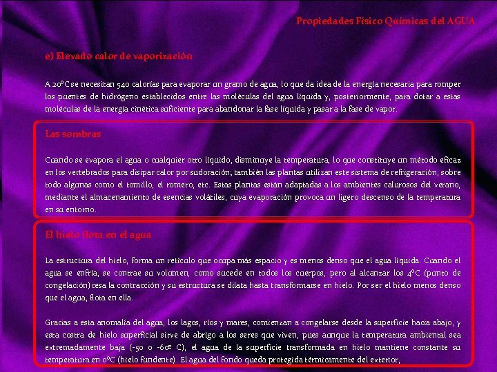 Propiedades Físico Químicas del AGUA e) Elevado calor de vaporización A 20ºC se necesitan