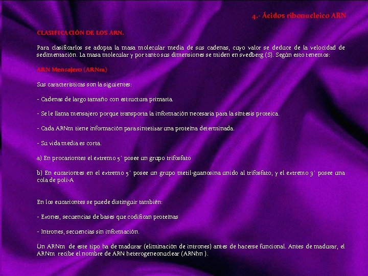 4. - Ácidos ribonucleico ARN CLASIFICACIÓN DE LOS ARN. Para clasificarlos se adopta la