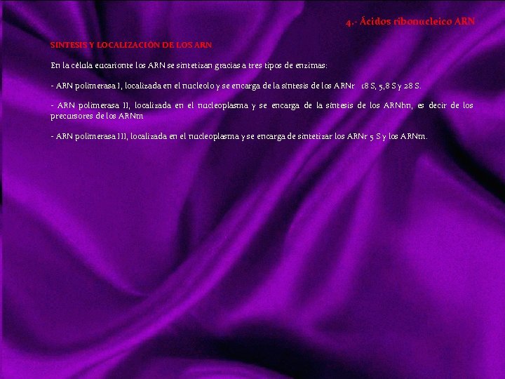 4. - Ácidos ribonucleico ARN SINTESIS Y LOCALIZACIÓN DE LOS ARN En la célula