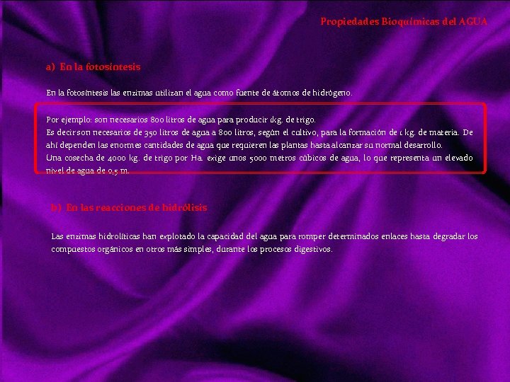 Propiedades Bioquímicas del AGUA a) En la fotosíntesis las enzimas utilizan el agua como