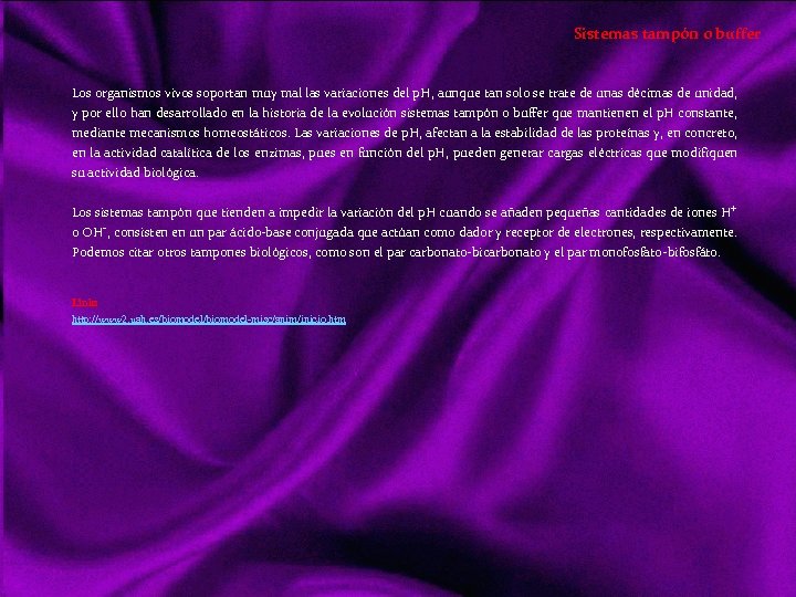 Sistemas tampón o buffer Los organismos vivos soportan muy mal las variaciones del p.