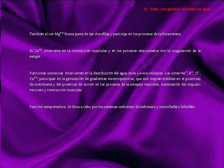 b) Sales inorgánicas solubles en agua También el ion Mg+2 forma parte de las