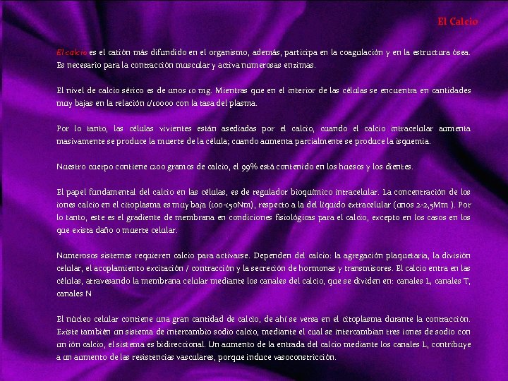 El Calcio El calcio es el catión más difundido en el organismo, además, participa