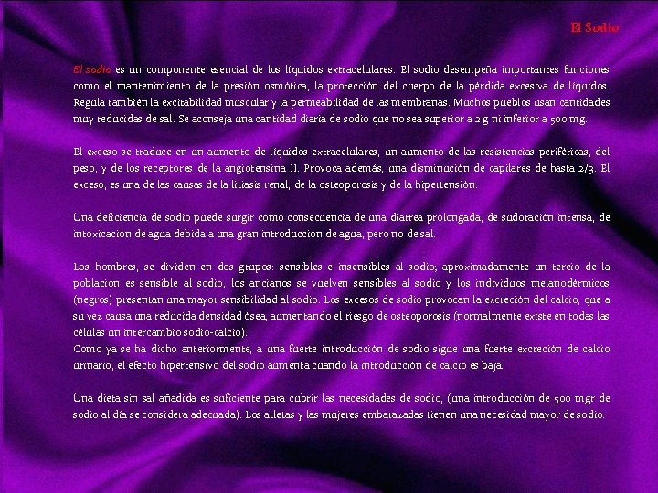 El Sodio El sodio es un componente esencial de los líquidos extracelulares. El sodio