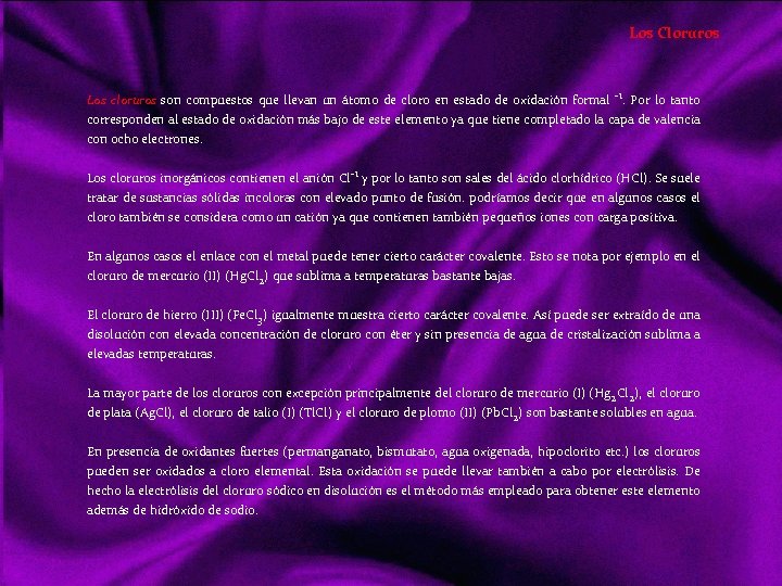 Los Cloruros Los cloruros son compuestos que llevan un átomo de cloro en estado