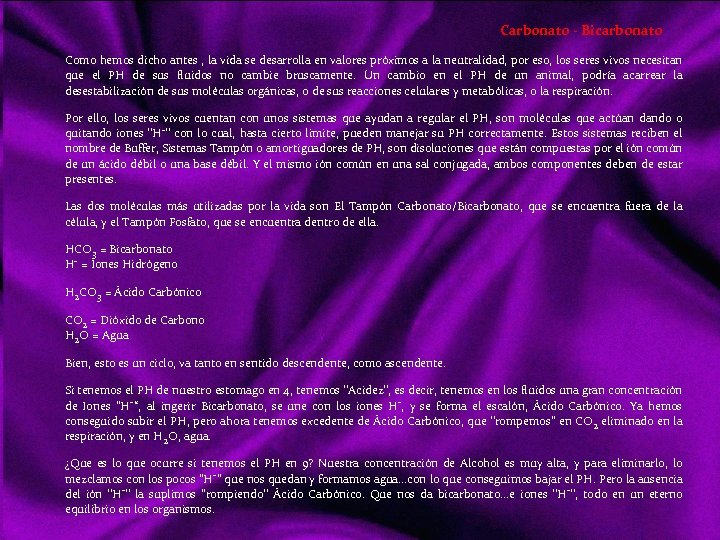 Carbonato - Bicarbonato Como hemos dicho antes , la vida se desarrolla en valores
