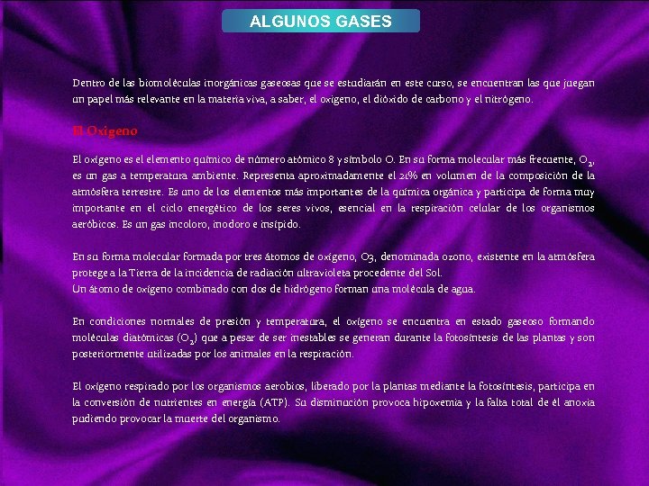 ALGUNOS GASES Dentro de las biomoléculas inorgánicas gaseosas que se estudiarán en este curso,