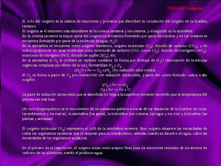 Ciclo del Oxigeno El ciclo del oxígeno es la cadena de reacciones y procesos