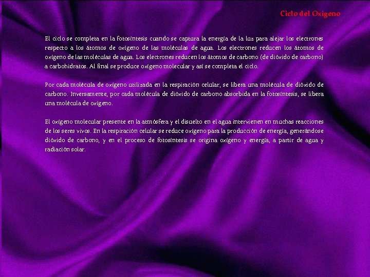 Ciclo del Oxigeno El ciclo se completa en la fotosíntesis cuando se captura la