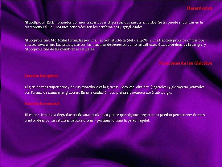 Heteróxidos Glucolípidos. Están formados por monosacáridos u oligosacáridos unidos a lípidos. Se les puede