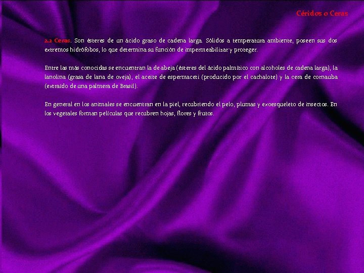 Céridos o Ceras 2. 2 Ceras. Son ésteres de un ácido graso de cadena