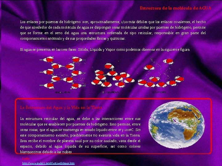 Estructura de la molécula de AGUA Los enlaces por puentes de hidrógeno son, aproximadamente,