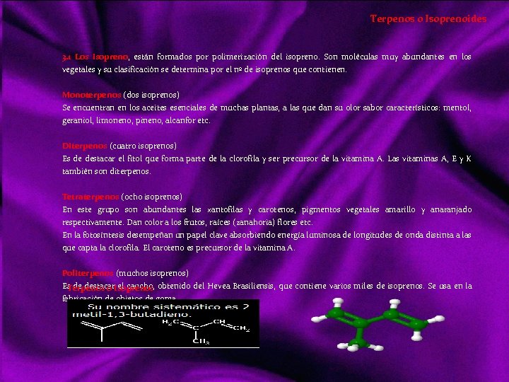 Terpenos o Isoprenoides 3. 1 Los isopreno, están formados por polimerización del isopreno. Son