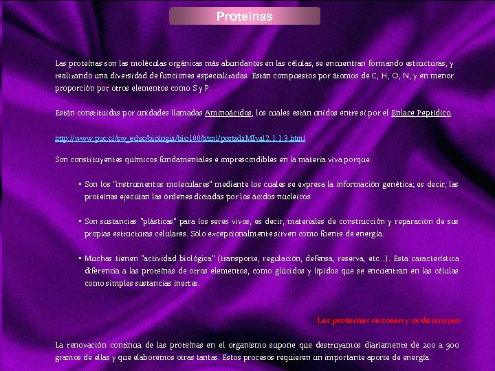 Proteínas Las proteínas son las moléculas orgánicas más abundantes en las células, se encuentran