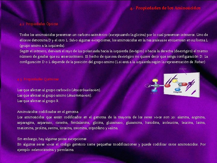 4. - Propiedades de los Aminoácidos 4. 2 Propiedades Ópticas Todos los aminoácidos presentan