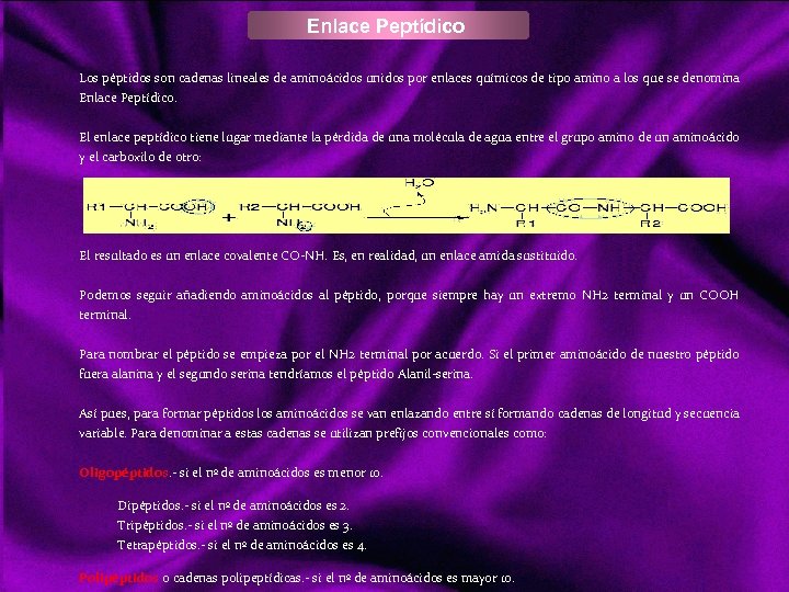 Enlace Peptídico Los péptidos son cadenas lineales de aminoácidos unidos por enlaces químicos de