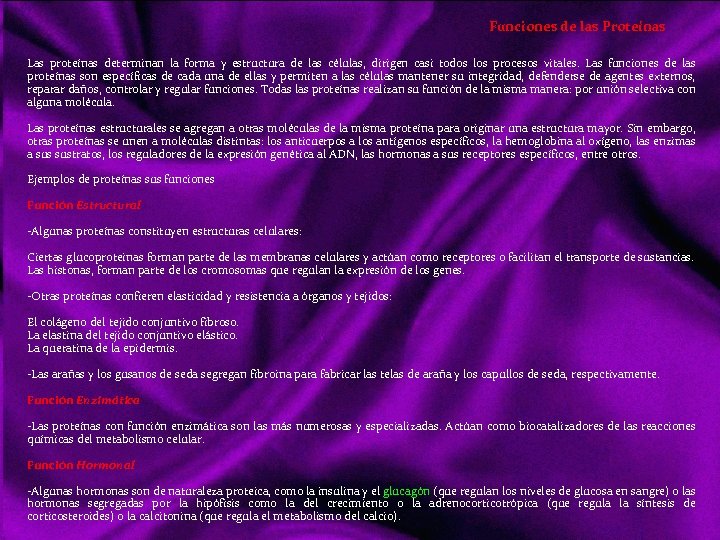 Funciones de las Proteínas Las proteínas determinan la forma y estructura de las células,
