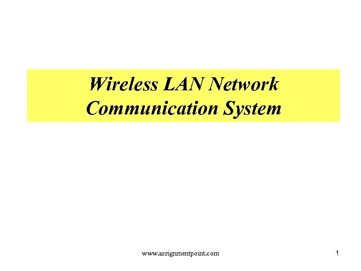 Wireless LAN Network Communication System www. assignmentpoint. com 1 