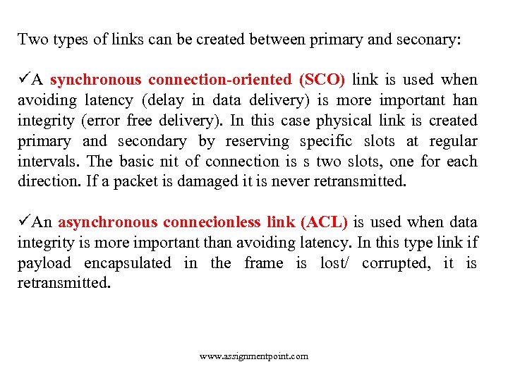 Two types of links can be created between primary and seconary: üA synchronous connection-oriented
