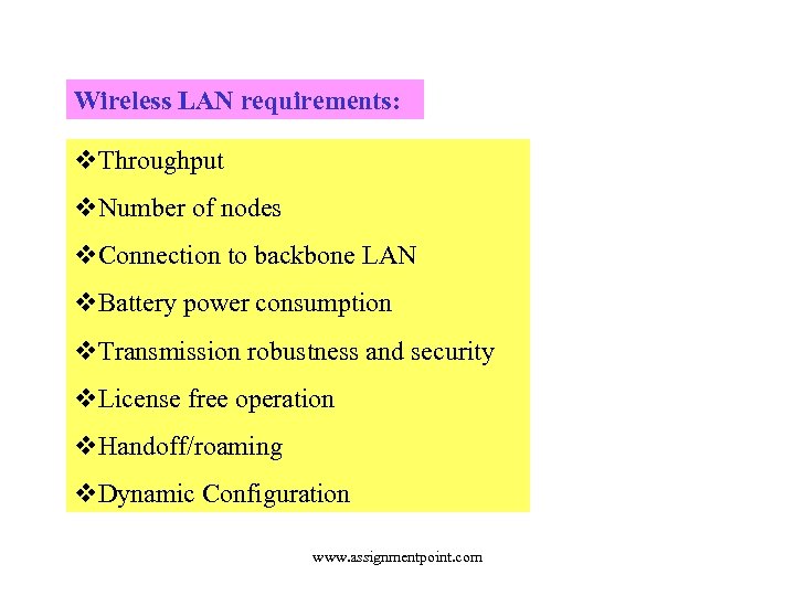 Wireless LAN requirements: v. Throughput v. Number of nodes v. Connection to backbone LAN