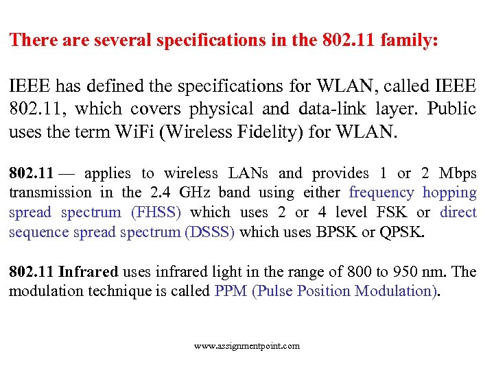 There are several specifications in the 802. 11 family: IEEE has defined the specifications